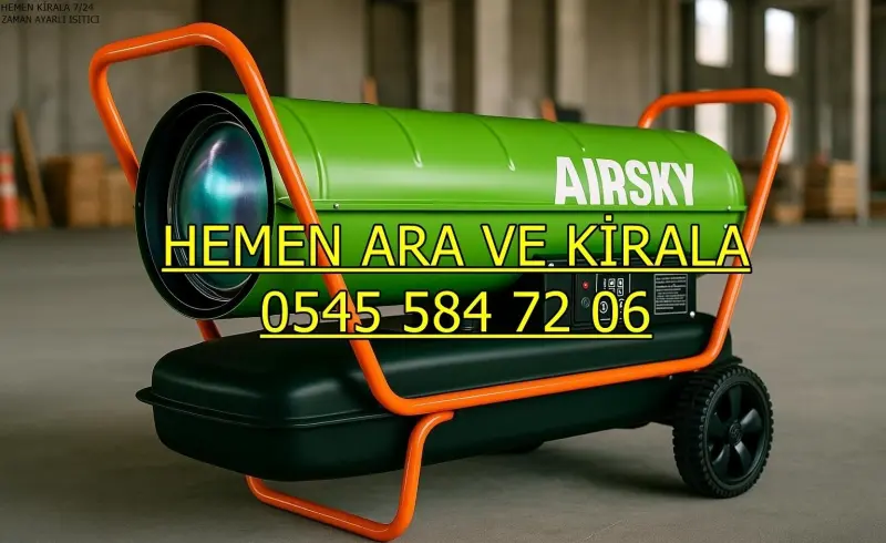 Ankara Isımak Elektrikli Isıtıcı Kiralama MAZOTLU ELEKTRİKLİ ISIMAK ISITICI KİRALAMA