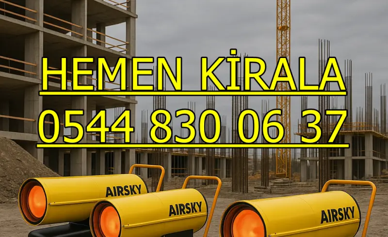 Ankara Mazotlu Isıtıcı Kiralama Seçenekleri MAZOTLU ELEKTRİKLİ ISIMAK ISITICI KİRALAMA