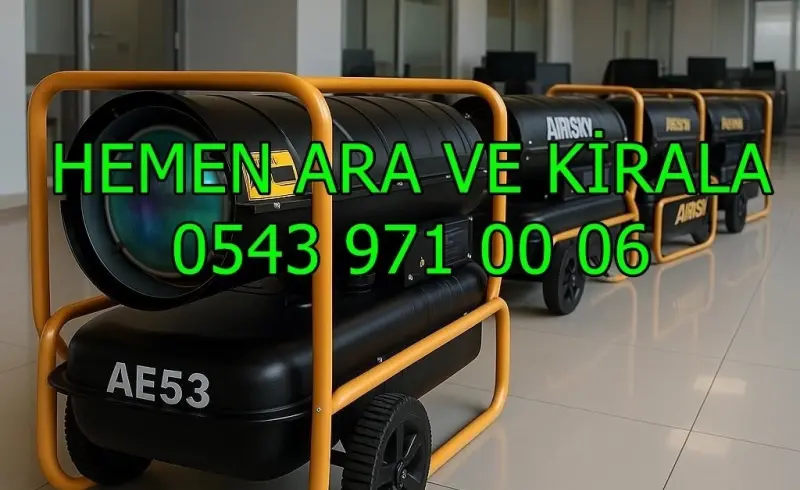 İstanbul Isımak Endüstriyel Isıtıcı Kiralama MAZOTLU ELEKTRİKLİ ISIMAK ISITICI KİRALAMA
